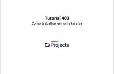 Tutorial 403 – Como trabalhar em uma tarefa?